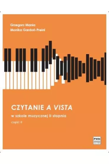 Czytanie a vista w szkole muzycznej II stopnia - Grzegorz  Mania, Monika  Gardo�-Preinl