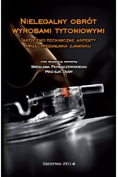 eBook Nielegalny obrt wyrobami tytoniowymi. Taktyczno-techniczne aspekty przeciwdziaania zjawisku pdf