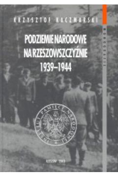 Podziemie narodowe na Rzeszowszczy�nie 1939-!944 - Kaczmarski Krzysztof - Krzysztof Kaczmarski