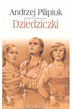 Dziedziczki - Pilipiuk Andrzej
