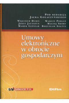 Umowy elektroniczne w obrocie gospodarczym - Jacek Go�aczy�ski
