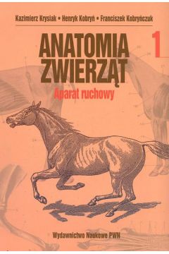 Anatomia zwierz�t t.1 Aparat ruchowy - Krysiak Kazimierz, Kobry� Henryk, Kobry�czuk Franciszek - Franciszek Kobry�czuk, Henryk Kobry�, Kazimierz Krysiak