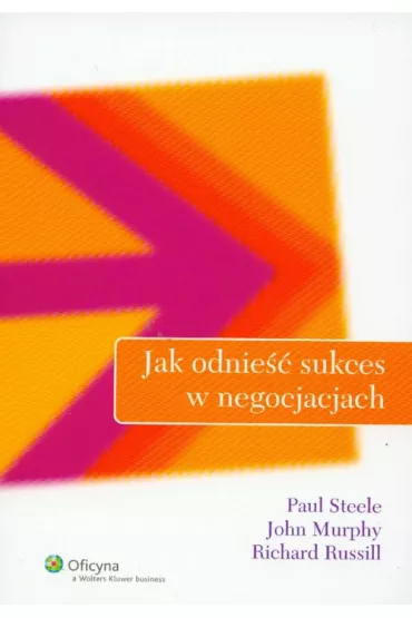 Jak odnie�� sukces w negocjacjach - Richard Russill, Paul Steele