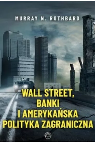Wall Street, banki i ameryka�ska polityka zagraniczna - Murray Rothbard