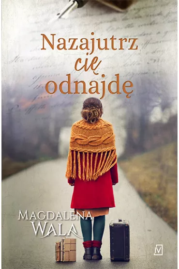 Nazajutrz ci� odnajd�. Za Zakr�tem. Tom 3 - Magdalena Wala