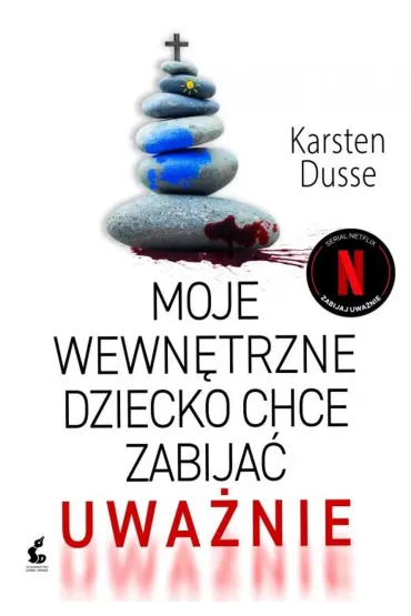 Moje wewn�trzne dziecko chce zabija� uwa�nie - Dusse Karsten