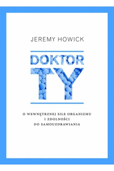 Doktor Ty. O wewnętrznej sile organizmu i zdolności do samouzdrawiania