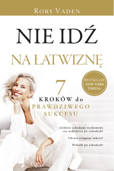 Nie id� na �atwizn�. Siedem krok�w do prawdziwego sukcesu - Vaden Rory