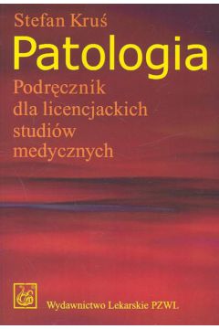 Patologia Podr�cznik dla licencjackich studi�w medycznych - Kru� Stefan - Stefan Kru�