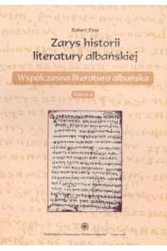 Zarys historii literatury alba�skiej Zeszyt 4. Wsp�czesna literatura alba�ska - Elsie Robert - Elsie Robert