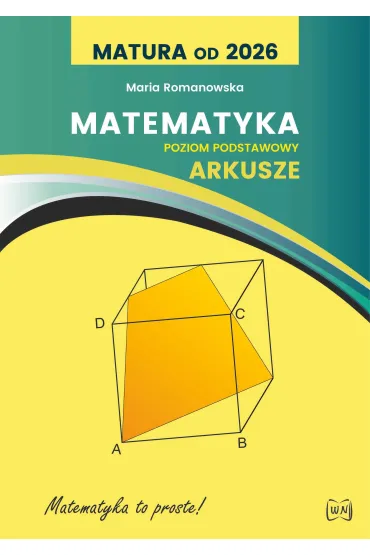 Matura od 2026. Matematyka. Arkusze. Poziom podstawowy - Maria Romanowska
