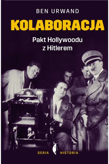 Kolaboracja. Pakt Hollywoodu z Hitlerem - Ben Urwand