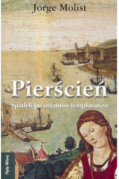 Pier�cie�. Spadek po ostatnim templariuszu - Molist Jorge - Molist Jorge