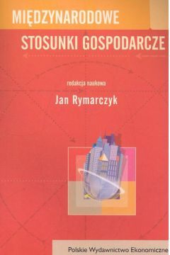 Mi�dzynarodowe stosunki gospodarcze - Rymarczyk Jan (red.) - Jan Rymarczyk