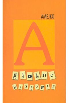 G�o�ne historie - Amejko Lidia - Lidia Amejko