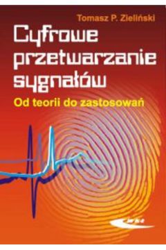 Cyfrowe przetwarzanie sygna��w Od teorii do zastosowa� - Zieli�ski Tomasz P. - Tomasz Zieli�ski