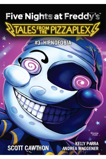 Five Nights at Freddy's Tales from the Pizzaplex T.3 Hipnofobia - Andrea  Waggener, Elley Cooper, Cawthon Scott