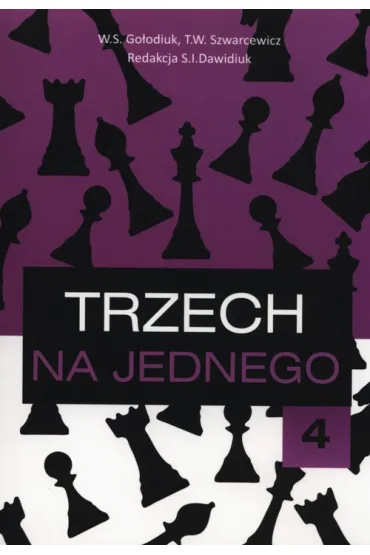 Trzech na jednego 4 - W. S. Go�diuk, T. W. Szwarciewicz