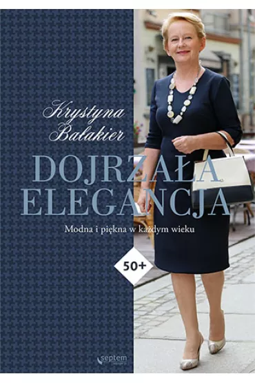 Dojrza�a elegancja modna i pi�kna w ka�dym wieku - Krystyna Ba�akier