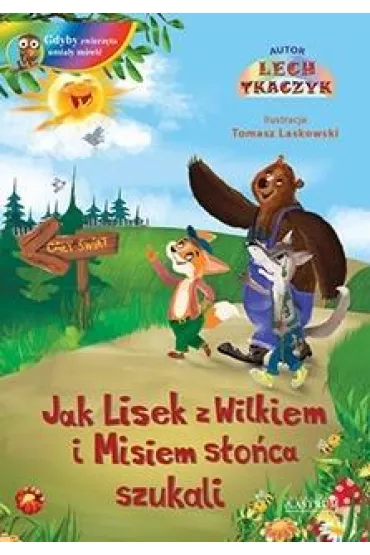 Jak Lisek z Wilkiem i Misiem s�o�ca szukali - Lech Tkaczyk
