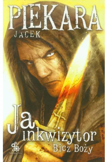 Ja, inkwizytor. Bicz Boy. Cykl o Mordimerze Madderdinie - Jacek Piekara