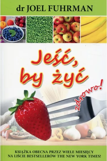 Je��, by �y� zdrowo! - Joel Fuhrman