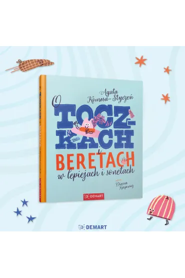 O toczkach i beretach w lepiejach i sonetach. Wiersze dla dzieci - Agata  Komosa-Stycze�