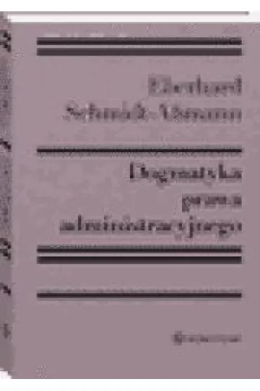 Dogmatyka prawa administracyjnego. Bilans rozwoju, reformy i przysz�ych zada� - Eberhard Schmidt‑Assmann