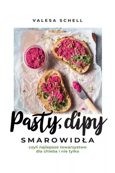Pasty, dipy, smarowid�a, czyli najlepsze towarzystwo dla chleba i nie tylko - Valesa Schell