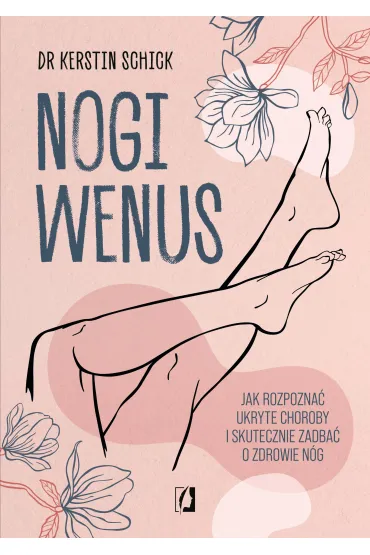 eBook Nogi Wenus. Jak rozpozna ukryte choroby i skutecznie zadba o zdrowie ng mobi epub - Kerstin Schick