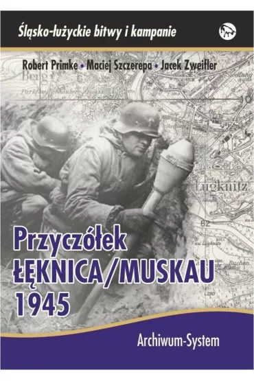 Przycz�ek ��knica/Muskau 1945 BR - Maciej Szczerepa, Robert Primke, Jacek  Zweifler
