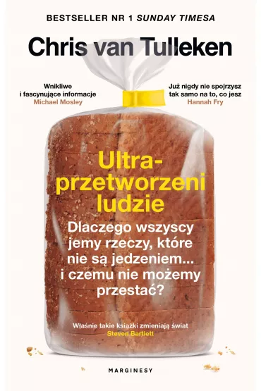 Ultraprzetworzeni ludzie. Dlaczego wszyscy jemy rzeczy, kt�re nie s� jedzeniem... i czemu nie mo�emy przesta�? - Chris van Tulleken
