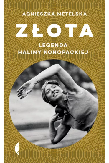 Z�ota. Legenda Haliny Konopackiej - Agnieszka Metelska