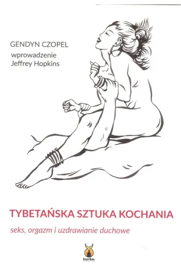 Tybeta�ska sztuka kochania. Seks, orgazm i uzdrawianie duchowe - Gendyn Czopel