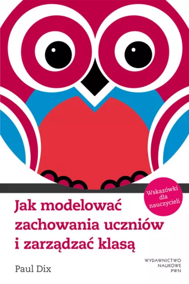 Jak modelowa� zachowania uczni�w i zarz�dza� klas� - Paul Dix