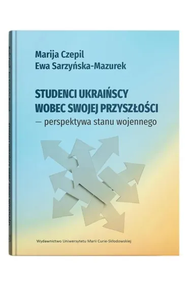 Studenci ukrai�scy wobec swojej przysz�o�ci - perspektywa stanu wojennego - Ewa Sarzy�ska-Mazurek, Marija Czepil