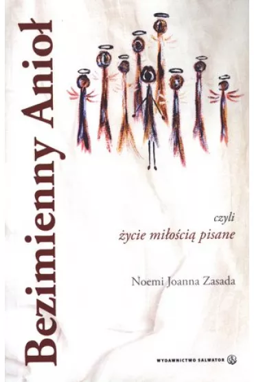 Bezimienny Anio�, czyli �ycie mi�o�ci� pisane... - Joanna Noemi Zasada