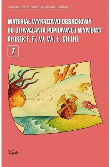 Materia� wyrazowo-obrazkowy do utrwalania poprawnej wymowy g�osek f,fi,w,wi,�,ch,h - Gra�yna Krzysztoszek, Ma�gorzata Piszczek