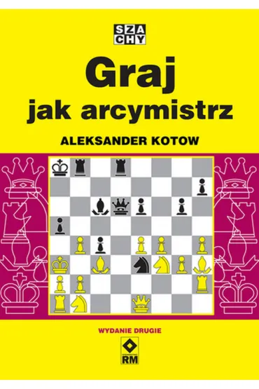 Graj jak arcymistrz - Aleksander Kotow