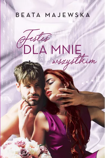 Jeste� dla mnie wszystkim. Kim dla Ciebie jestem? Tom 2 - Beata Majewska