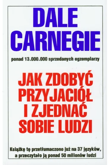 Jak zdoby� przyjaci� i zjedna� sobie ludzi - Dale Carnegie