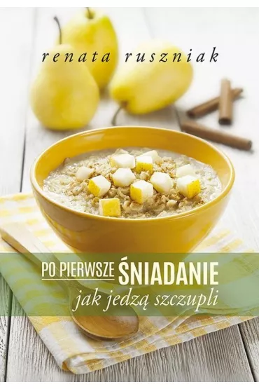 Po pierwsze �niadanie jak jedz� szczupli - Renata Ruszniak