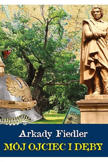 M�j ojciec i d�by - Arkady Fiedler