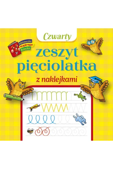 Biblioteczka m�drego dziecka. Czwarty zeszyt pi�ciolatka z naklejkami - Anna Wi�niewska