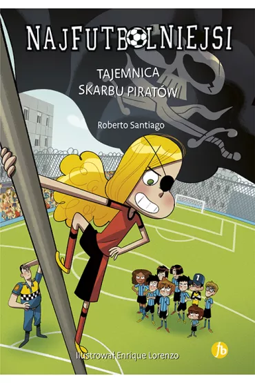 Tajemnica skarbu pirat�w. Najfutbolniejsi. Tom 10 - Roberto Santiago