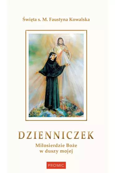 Dzienniczek. Mi�osierdzie Bo�e w duszy - Faustyna Kowalska
