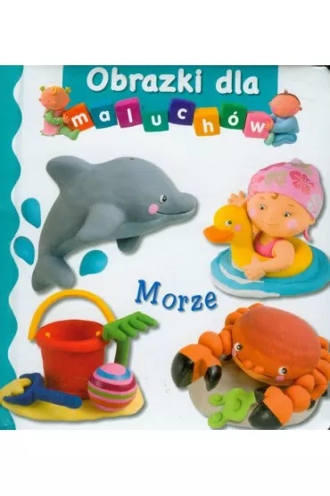 Obrazki dla maluch�w. Morze - Emilie Beaumont, Nathalie Belineau