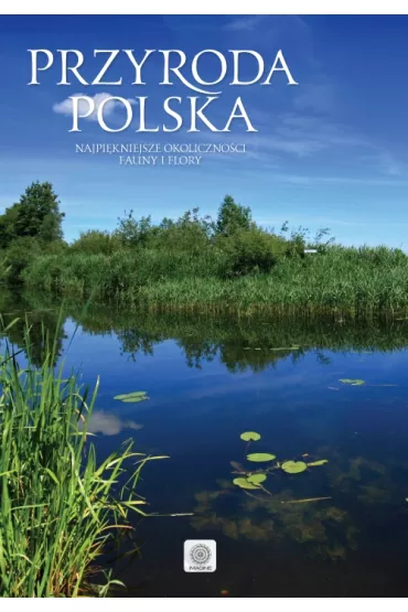 Przyroda Polska Najpi�kniejsze oblicza fauny i flory