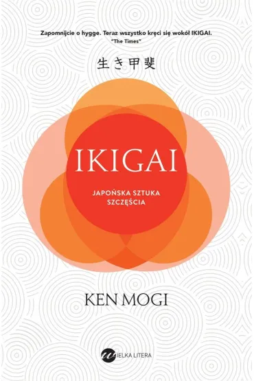 Ikigai. Japo�ska sztuka szcz�cia - Ken Mogi