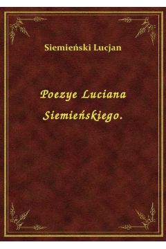 Poezye Luciana Siemieskiego.